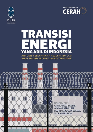 Transisi Energi yang Adil di Indonesia: Analisis Kesenjangan Regulasi Dalam Aspek Perlindungan Kelom